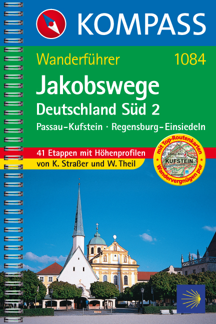 Jakobswege Deutschland Süd 2: Passau-Kufstein; Regensburg-Einsiedeln - Karin Strasser, Walter Theil