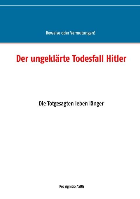 Der ungeklärte Todesfall Hitler - 