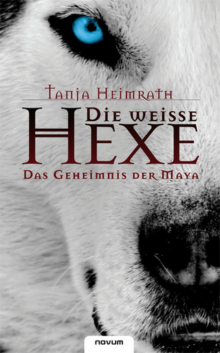 Die weisse Hexe - Das Geheimnis der Maya - Tanja Heimrath