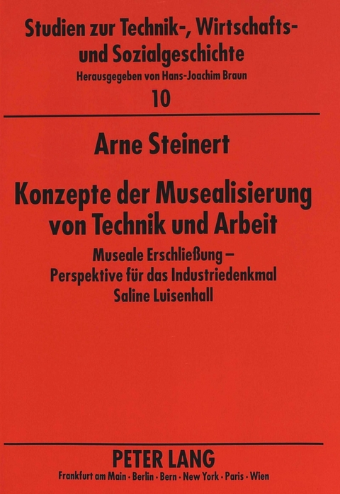 Konzepte der Musealisierung von Technik und Arbeit - Arne Steinert