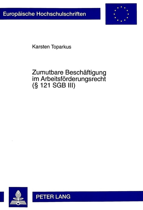 Zumutbare Beschäftigung im Arbeitsförderungsrecht ( 121 SGB III) - Karsten Toparkus