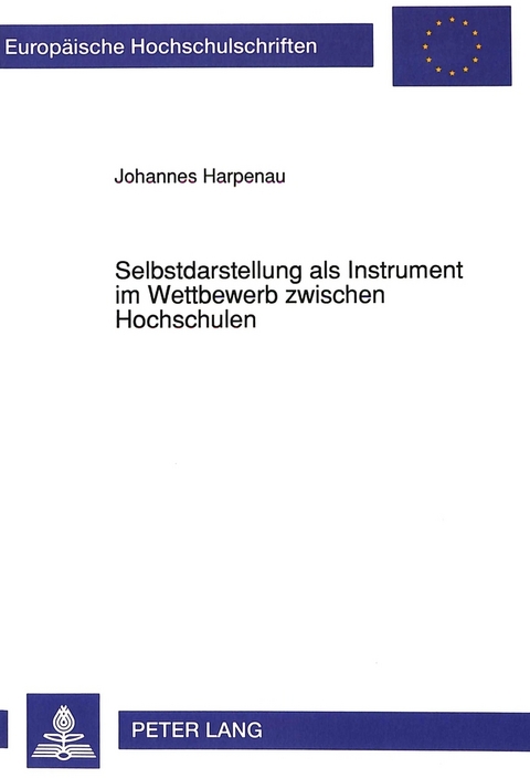 Selbstdarstellung als Instrument im Wettbewerb zwischen Hochschulen - Johannes Harpenau