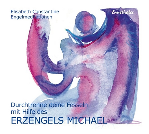 Durchtrenne deine Fesseln mit Hilfe des Erzengels Michael - Elisabeth Constantine