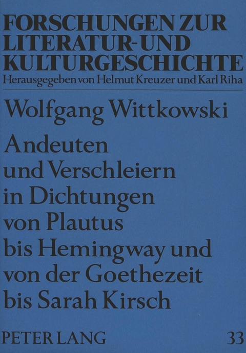 Andeuten und Verschleiern in Dichtungen von Plautus bis Hemingway und von der Goethezeit bis Sarah Kirsch - Wolfgang Wittkowski