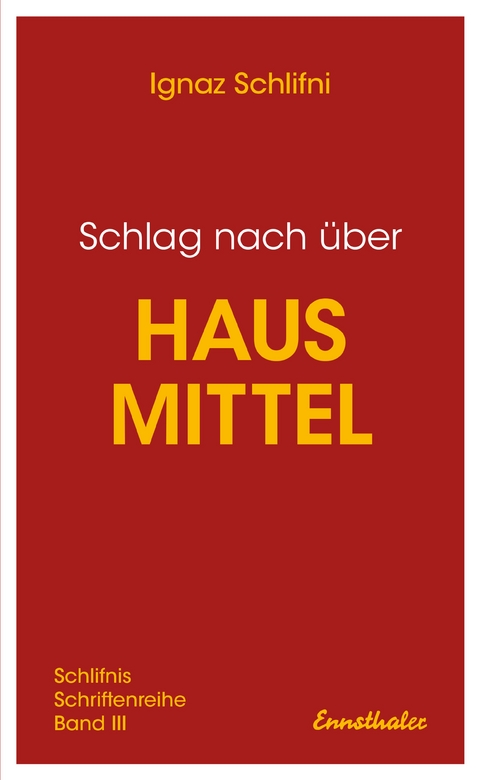 Schlag nach über Hausmittel - Ignaz Schlifni