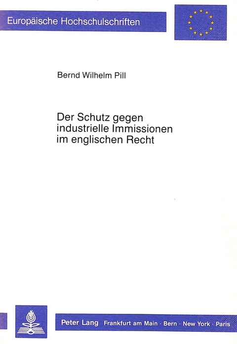 Der Schutz gegen industrielle Immissionen im englischen Recht - Bernd W. Pill