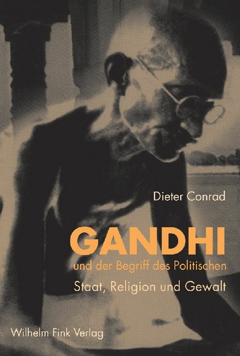 Gandhi und der Begriff des Politischen - Dieter Conrad