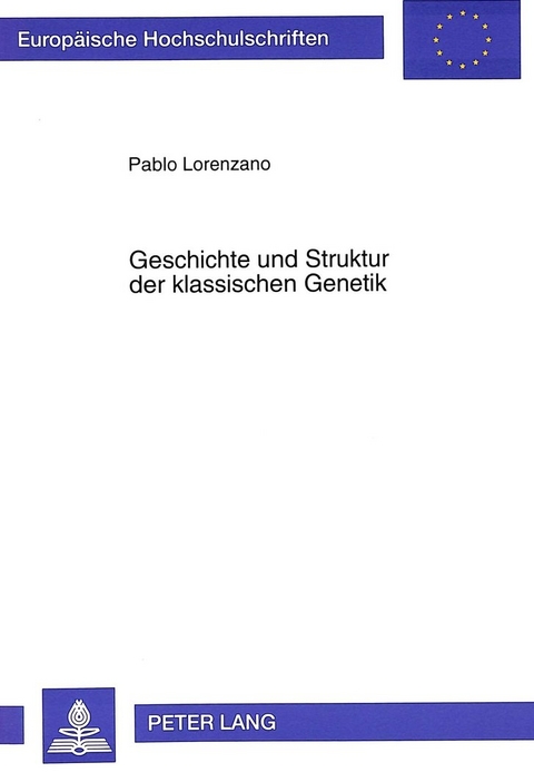 Geschichte und Struktur der klassischen Genetik - Pablo Julio Lorenzano