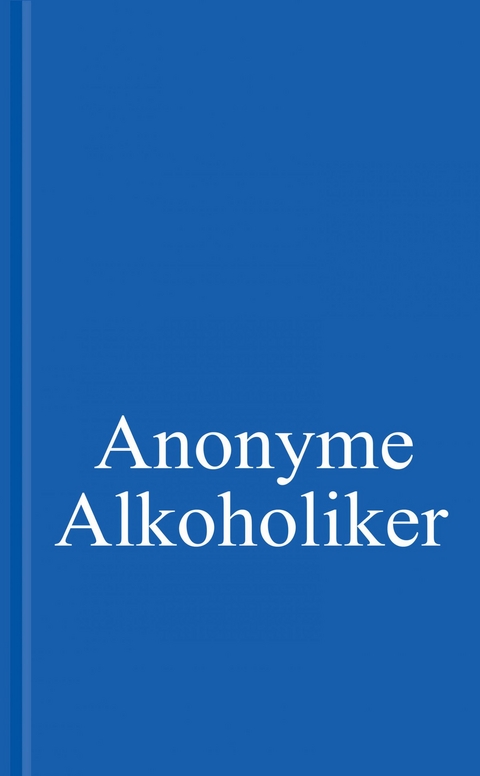 Anonyme Alkoholiker (Das Blaue Buch) -  Alcoholics Anonymous World Services,  Inc.