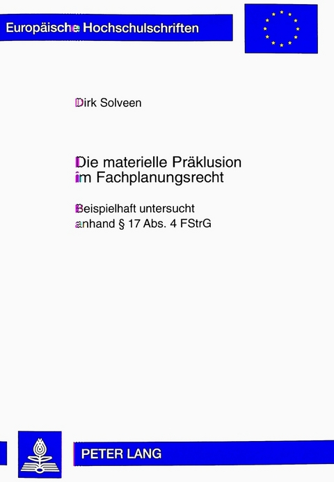 Die materielle Präklusion im Fachplanungsrecht - Dirk Solveen