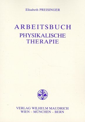 Arbeitsbuch Physikalische Therapie - Elisabeth Preisinger