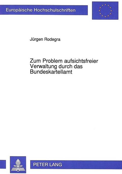 Zum Problem aufsichtsfreier Verwaltung durch das Bundeskartellamt - Jürgen Rodegra