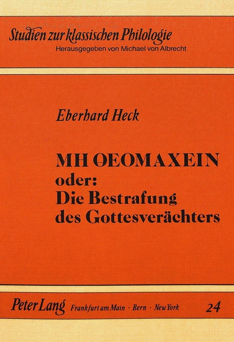 MH OEOMAXEIN oder: Die Bestrafung des Gottesverächters - Eberhard Heck