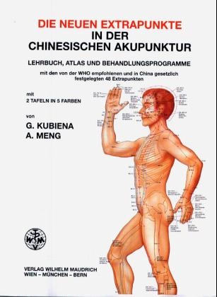 Die neuen Extrapunkte in der chinesischen Akupunktur - Gertrude Kubiena, Alexander Meng