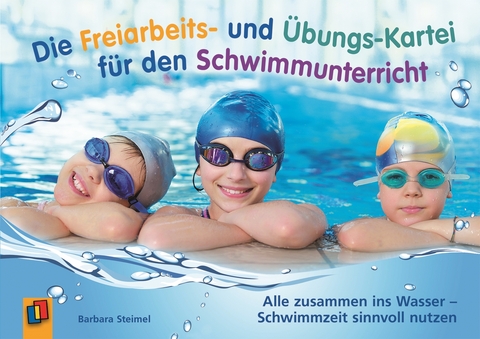 Die Freiarbeits- und Übungs-Kartei für den Schwimmunterricht - Barbara Steimel