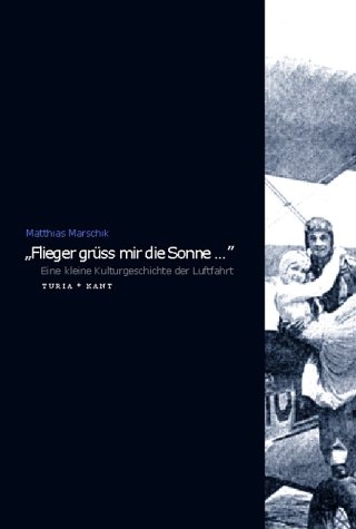 Flieger, grüss' mir die Sonne - Matthias Marschik