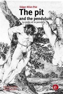 The pit and the pendulum/Le puits et le pendulum - Edgar Allan Poe