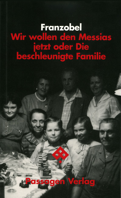 Wir wollen den Messias jetzt oder Die beschleunigte Familie -  Franzobel