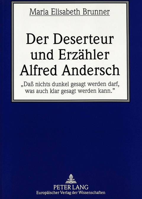 Der Deserteur und Erzähler Alfred Andersch - Maria Elisabeth Brunner