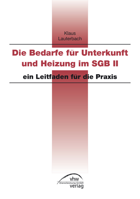 Die Bedarfe für Unterkunft und Heizung im SGB II - Klaus Lauterbach