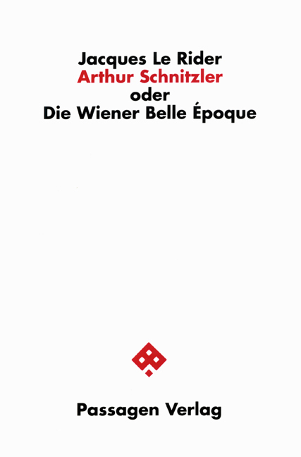 Arthur Schnitzler oder Die Wiener Belle Époque - Jacques Le Rider