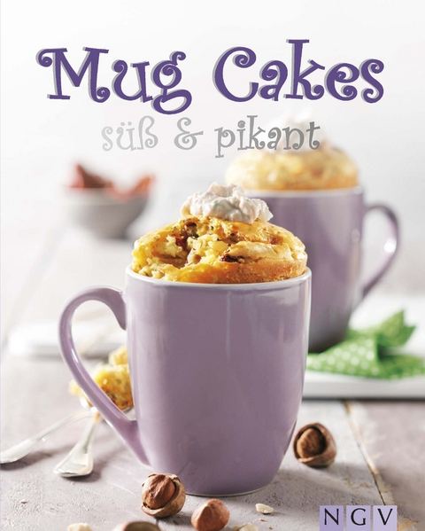 Mug Cakes süß & pikant - Nina Engels