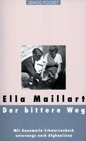 Der bittere Weg - Ella Maillart
