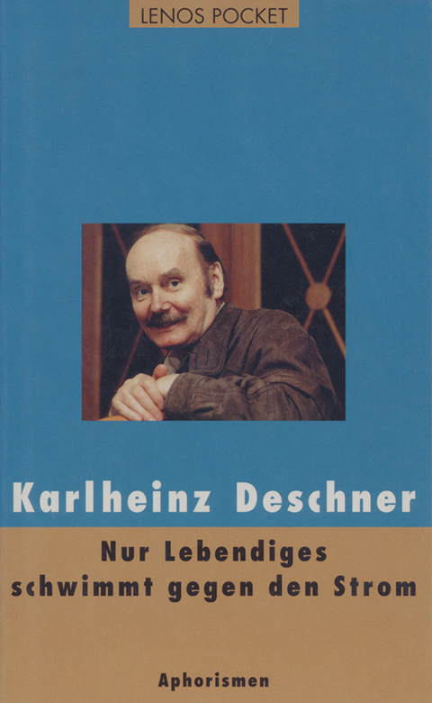 Nur Lebendiges schwimmt gegen den Strom - Karlheinz Deschner