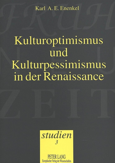 Kulturoptimismus und Kulturpessimismus in der Renaissance - Karl Enenkel