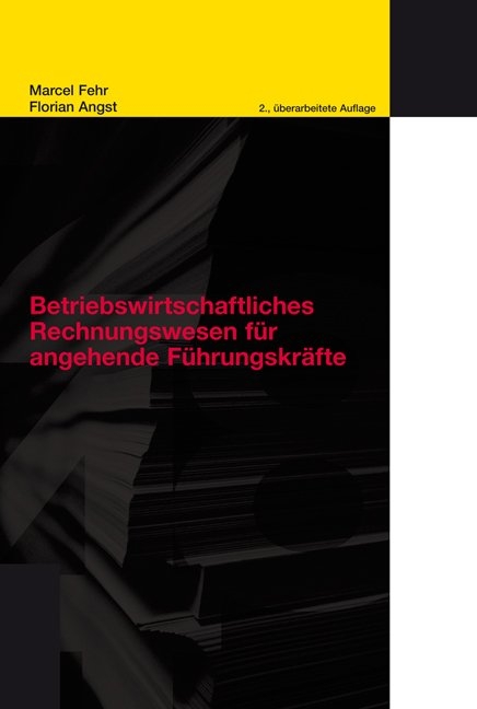 Betriebswirtschaftliches Rechnungswesen für angehende Führungskräfte - Marcel Fehr, Florian Angst
