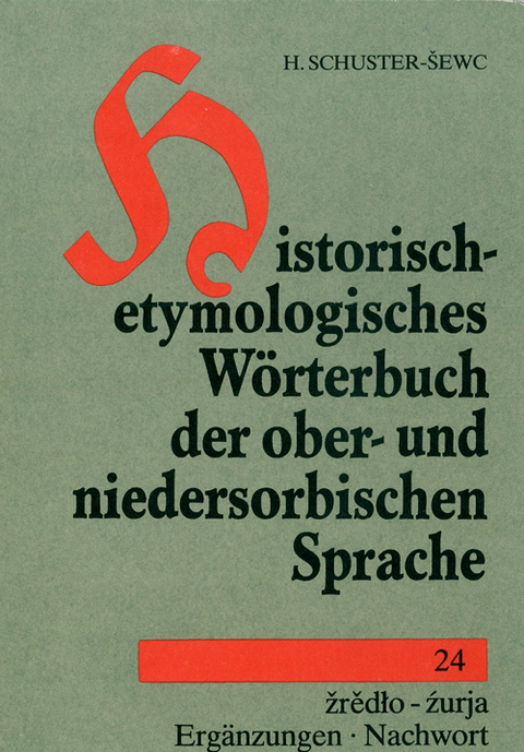 Historisch-etymologisches Wörterbuch der ober- und niedersorbischen Sprache - Heinz Schuster-Sewc