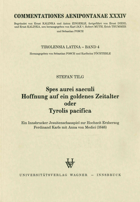 Spes aurei saeculi. Hoffnung auf ein Goldenes Zeitalter oder Tyrolis pacifica - Stefan Tilg