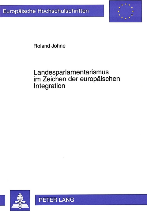 Landesparlamentarismus im Zeichen der europäischen Integration - Roland Johne