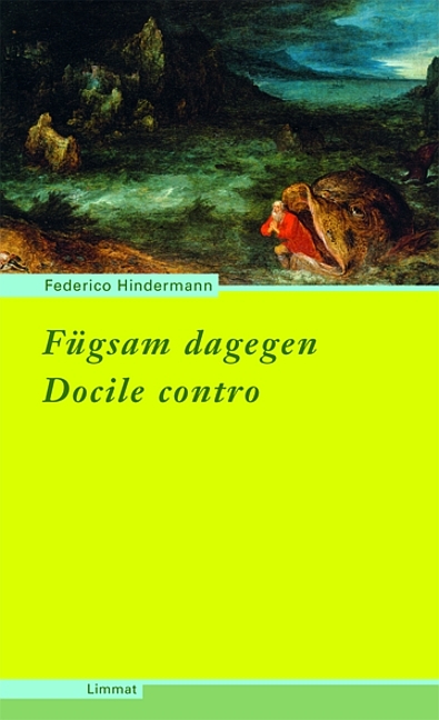 Fügsam dagegen/Docile contro - Federico Hindermann