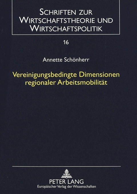 Vereinigungsbedingte Dimensionen regionaler Arbeitsmobilität - Annette Schönherr