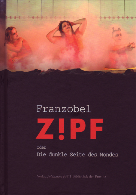 Z!PF oder Die dunkle Seite des Mondes -  Franzobel