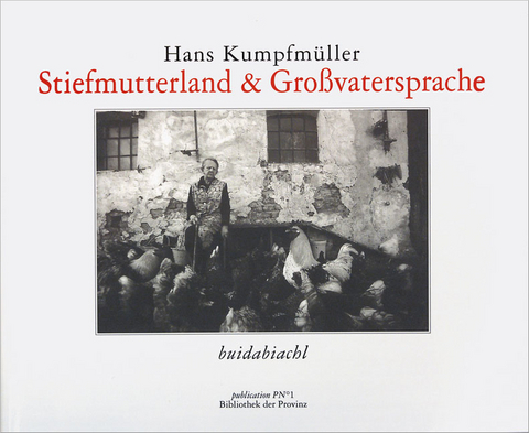 Stiefmutterland & Großvatersprache - Hans Kumpfmüller