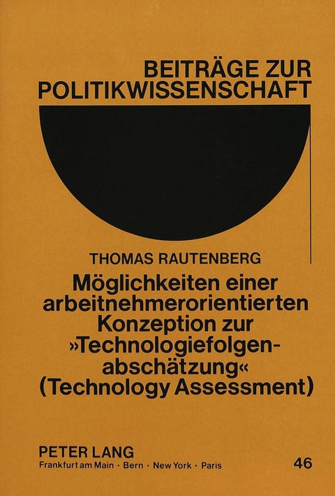 Möglichkeiten einer arbeitnehmerorientierten Konzeption zur «Technologiefolgenabschätzung» (Technology Assessment) - Thomas Rautenberg