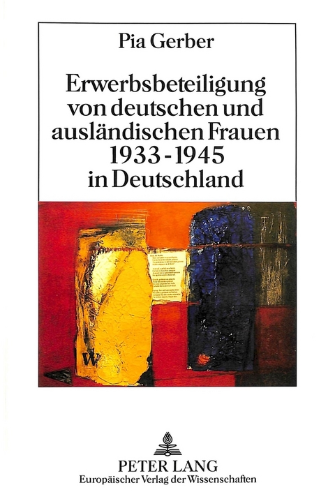 Erwerbsbeteiligung von deutschen und ausländischen Frauen 1933-1945 in Deutschland - Pia Gerber