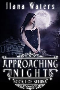 Approaching Night: Book I of Seluna - Ilana Waters