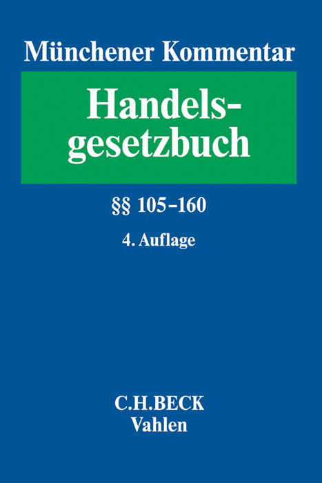 Münchener Kommentar zum Handelsgesetzbuch Bd. 2: Zweites Buch. Handelsgesellschaften und stille Gesellschaft. Erster Abschnitt. Offene Handelsgesellschaft §§ 105-160 - 