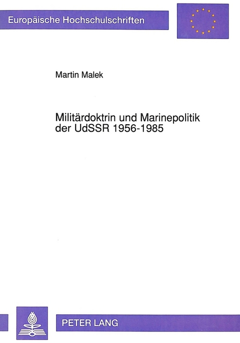 Militärdoktrin und Marinepolitik der UdSSR 1956-1985 - Martin Malek