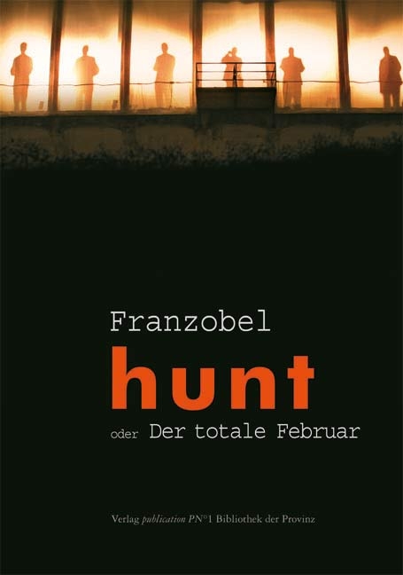 hunt oder Der totale Februar -  Franzobel