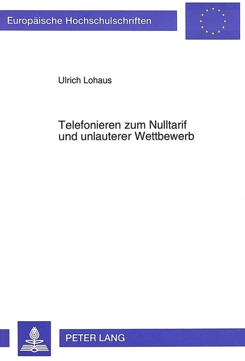 Telefonieren zum Nulltarif und unlauterer Wettbewerb - Ulrich Lohaus