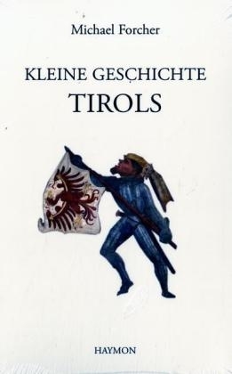 Kleine Geschichte Tirols - Michael Forcher