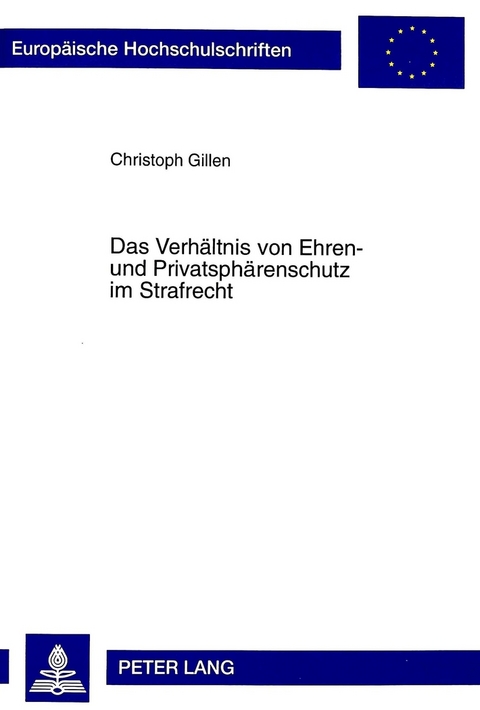 Das Verhältnis von Ehren- und Privatsphärenschutz im Strafrecht - Christoph Gillen
