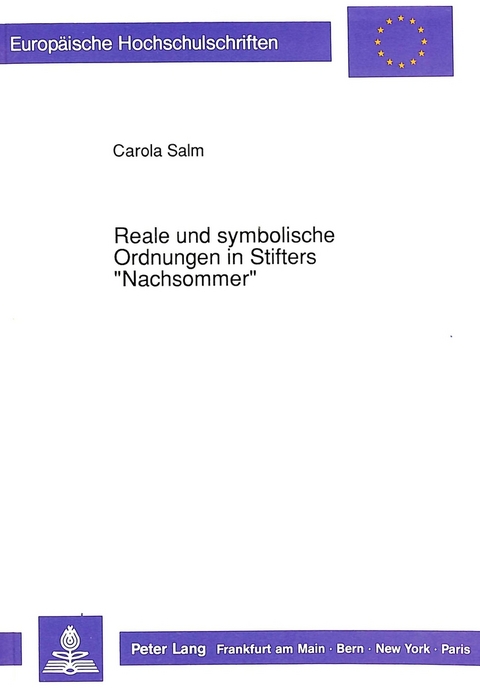 Reale und symbolische Ordnungen in Stifters «Nachsommer» - Carola Salm