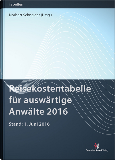 Reisekostentabelle für auswärtige Anwälte 2016 - Norbert Schneider