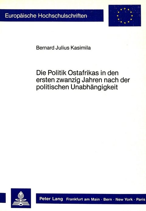 Die Politik Ostafrikas in den ersten zwanzig Jahren nach der politischen Unabhängigkeit - Bernard Julius Kasimila