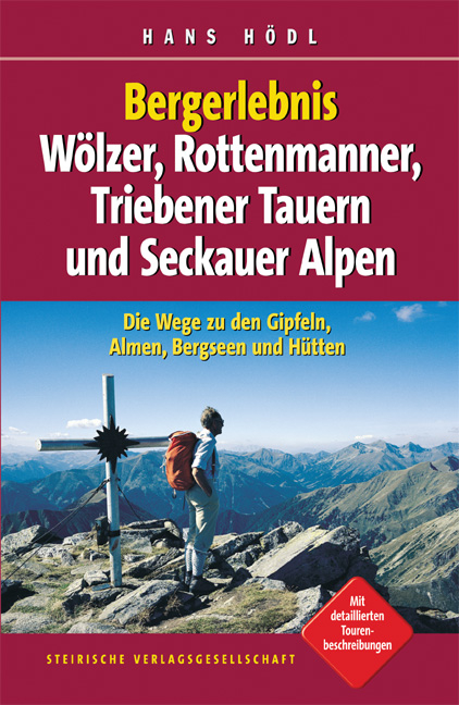Bergerlebnis Wölzer, Rottenmanner, Triebener Tauern und Seckauer Alpen - Hans Hödl